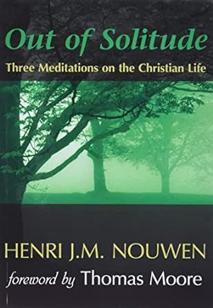 a picture of the cover of Out of Solitude by Henri J. M. Nouwen